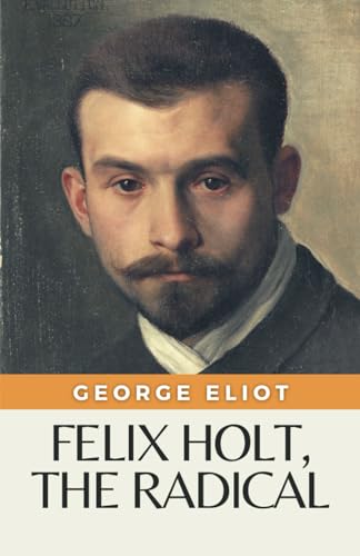 Felix Holt, the Radical: (Annotated) von Independently published